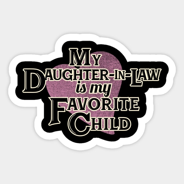 My Daughter-In-Law is my Favorite Child Sticker by ZoeysGarage